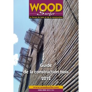 Wood Surfer hors-série : Guide la construction bois 2012